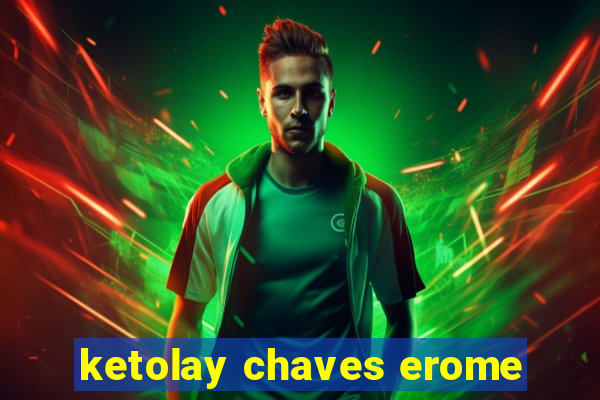 ketolay chaves erome